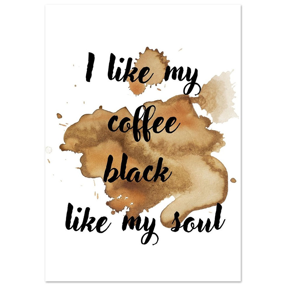 Miniaturbild: I like my coffee black like my soul - Art Print