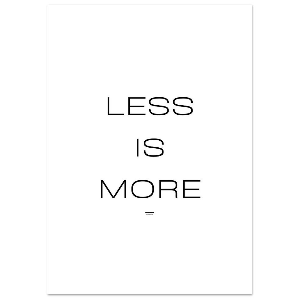 Miniature : LESS IS MORE - Art Print