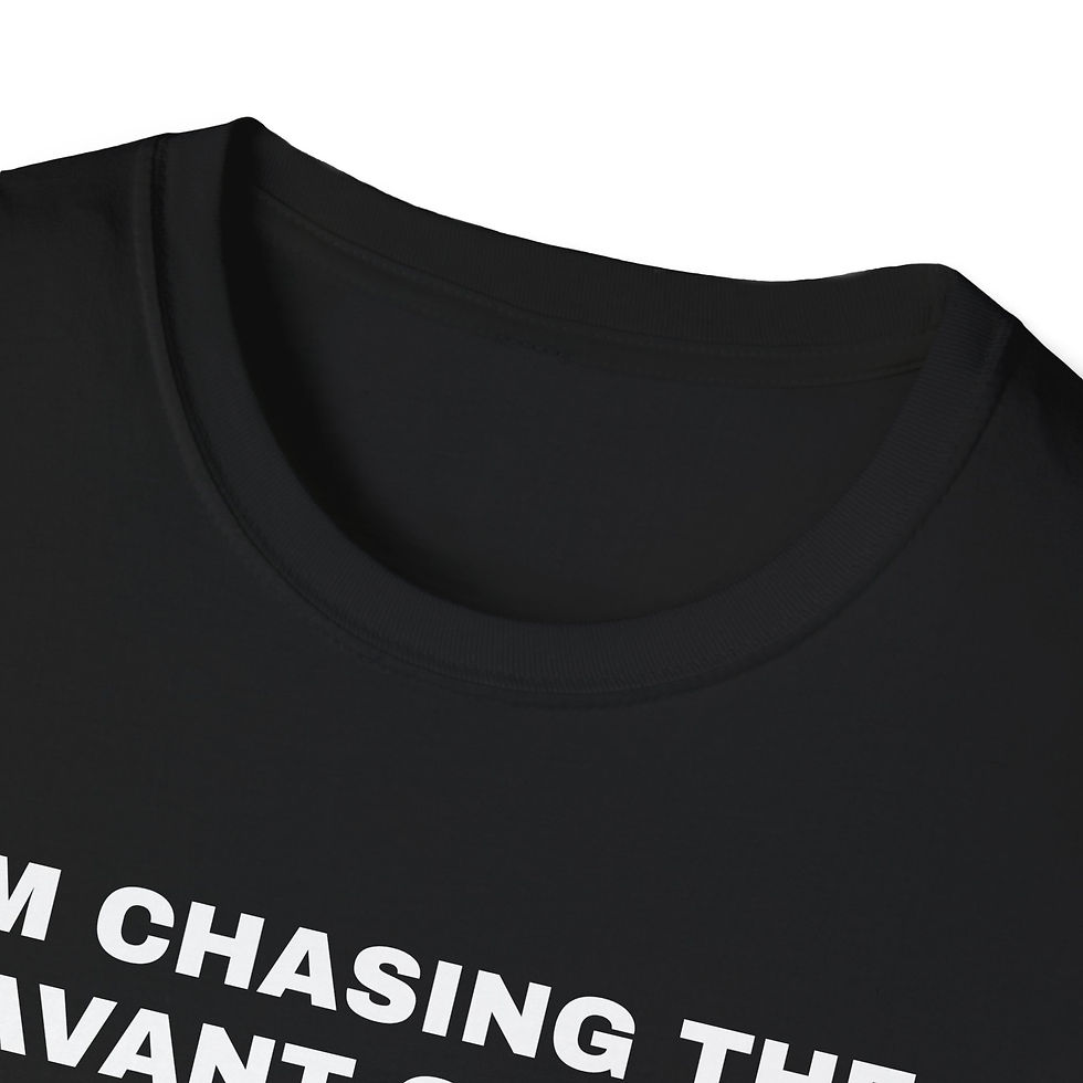 Thumbnail: I'm Chasing the Avant Garde T-Shirt — Minimalist Graphic Tee for Creatives