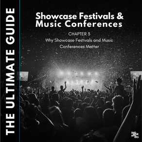 The Ultimate Guide to Showcase Festivals & Music Conferences | 3. Why Showcase Festivals and Music Conferences Matter