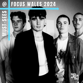 MUST-SEES | Focus Wales 2024