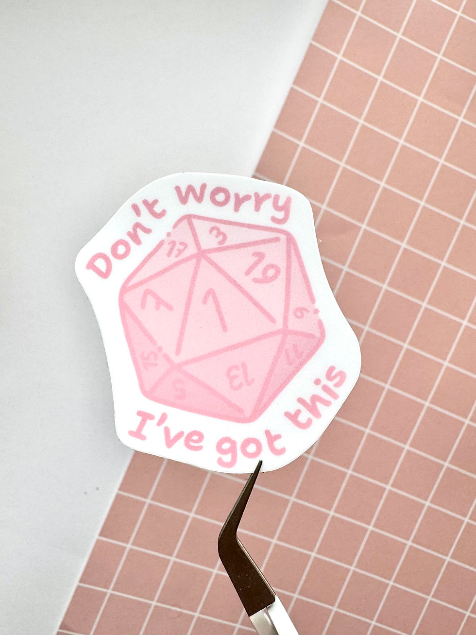 Thumbnail: Sticker of pink D20 dice, showing a 1, with the text 'Don't worry, I've got this'.