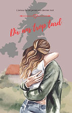 Romance DIX ANS TROP TARD - Romance - série L'AMOUR NE DIT JAMAIS SON DERNIER MOT