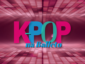 K-pop - Nova modalidade na Balleto
