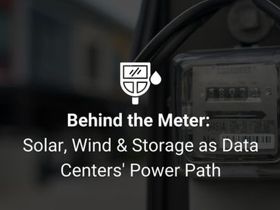 Behind the Meter: Solar, Wind & Storage as Data Centers' Power Path