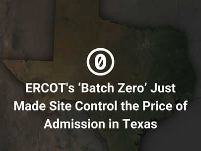 ERCOT's ‘Batch Zero’ Just Made Site Control the Price of Admission in Texas