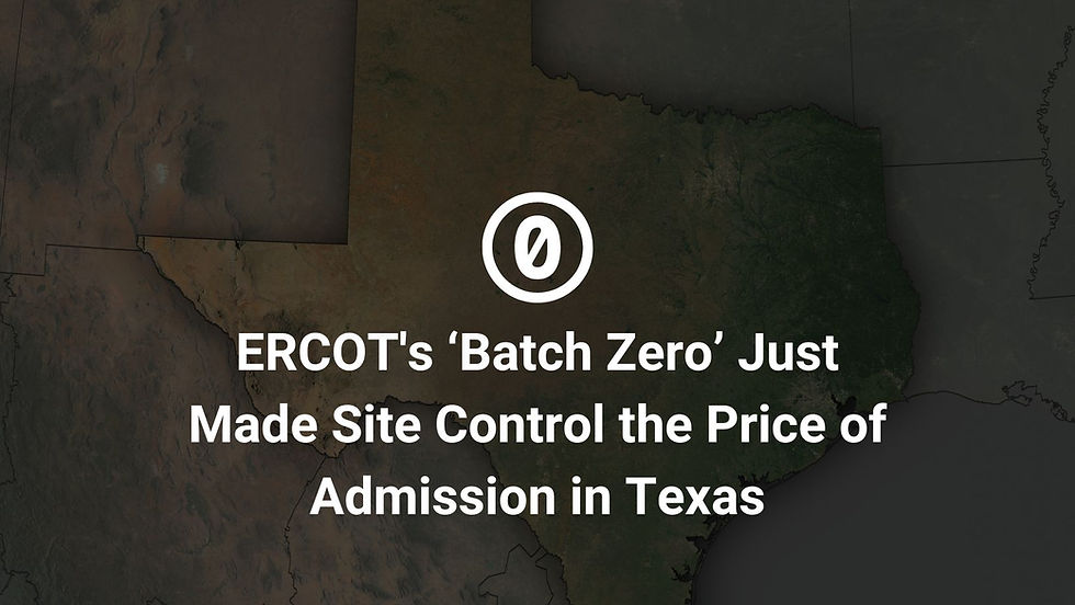 ERCOT's ‘Batch Zero’ Just Made Site Control the Price of Admission in Texas