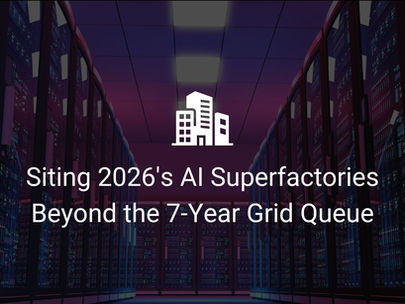 Siting 2026's AI Superfactories Beyond the 7-Year Grid Queue