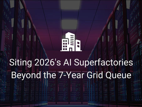 Siting 2026's AI Superfactories Beyond the 7-Year Grid Queue