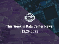 This Week in Data Center News: 12.29.2025
