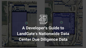 A Developer's Guide to LandGate's Nationwide Data Center Due Diligence Data