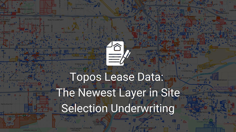 Topos Lease Data: The Newest Layer in Site Selection Underwriting