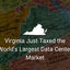 Virginia Just Taxed the World's Largest Data Center Market