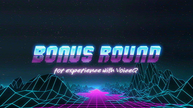 BONUS POINTS FOR EXPERIENCE WITH VOICEQ
