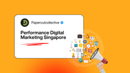 Performance Digital Marketing Singapore