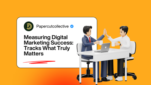 Measuring Digital Marketing Success: How Paper Cut Collective Tracks What Truly Matters