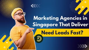 Need Leads Fast? Marketing Agencies in Singapore That Deliver