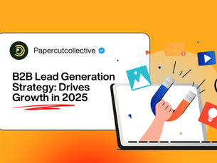 B2B Lead Generation Strategy: How Paper Cut Collective Drives Growth in 2025