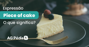 O que significa a expressão “Piece of cake”?