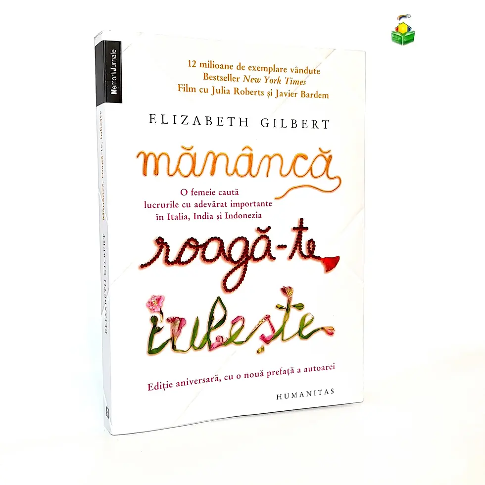 „Mănâncă, roagă-te, iubește” – Elizabeth Gilbert