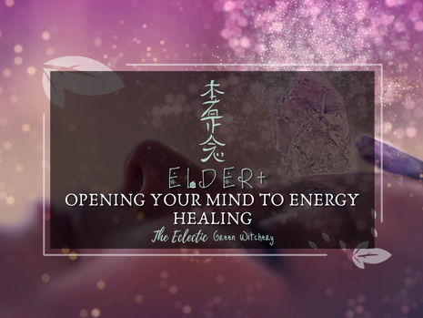 Elder + Opening Your Mind To Energy Healing