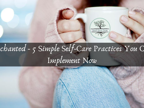 Enchanted - 5 Simple Self-Care Practices You Can Implement Now