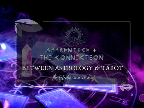 Apprentice + The Connection Between Astrology And Tarot