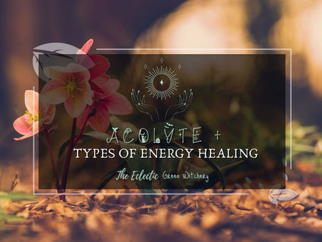 Acolyte + Types Of Energy Healing