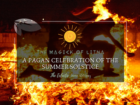 The Magick of Litha: A Pagan Celebration of the Summer Solstice