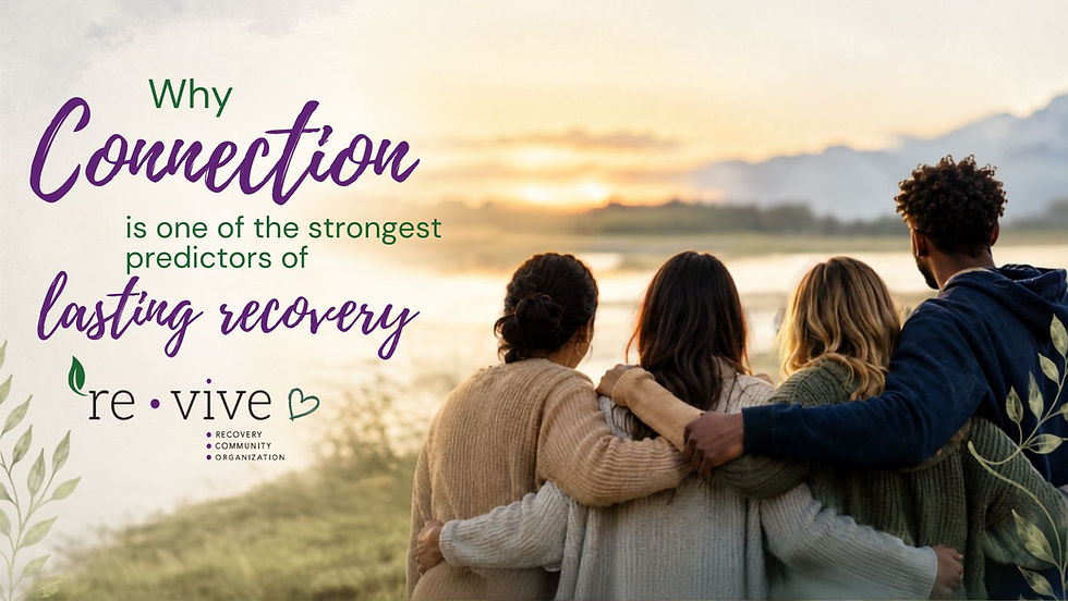 Four people hug by a lake at sunrise; poster reads Why Connection is one of the strongest predictors of lasting recovery, re:vive.