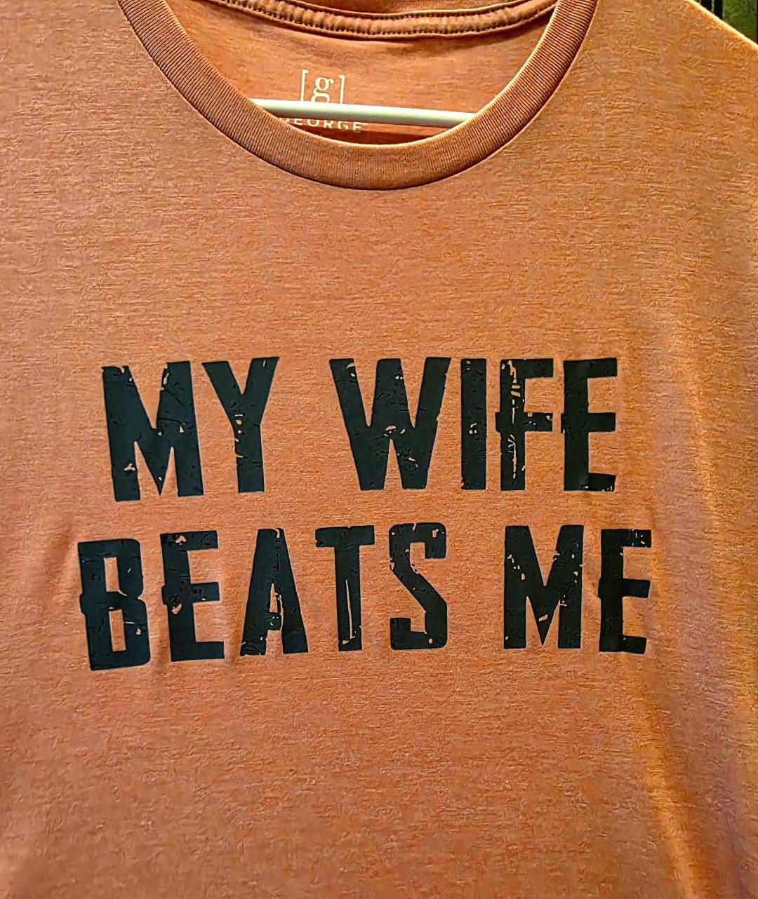 My Wife Beats Me (Pink Shirt)