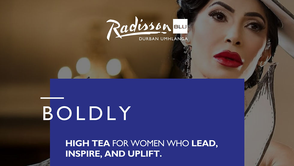 Celebrate Women's Day in Style at Radisson Blu Durban Umhlanga's "Boldly Beautiful" High Tea