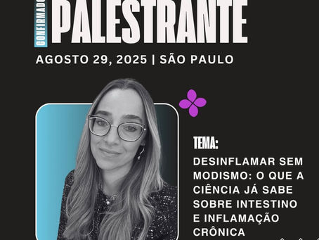 Nutri Day 2025 - Desinflamar sem Modismo: o que a Ciência já sabe sobre Inestino e Inflamação Crônica