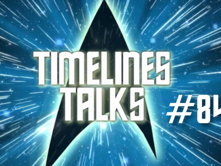 Timelines Talks #84 - Put A Little T'Pring In Your Step