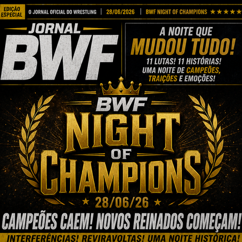 📰 BWF NIGHT OF CHAMPIONS EXPLODE EM TRAIÇÕES, TROCAS DE TÍTULO E UMA NOITE QUE MUDA TUDO NA EMPRESA