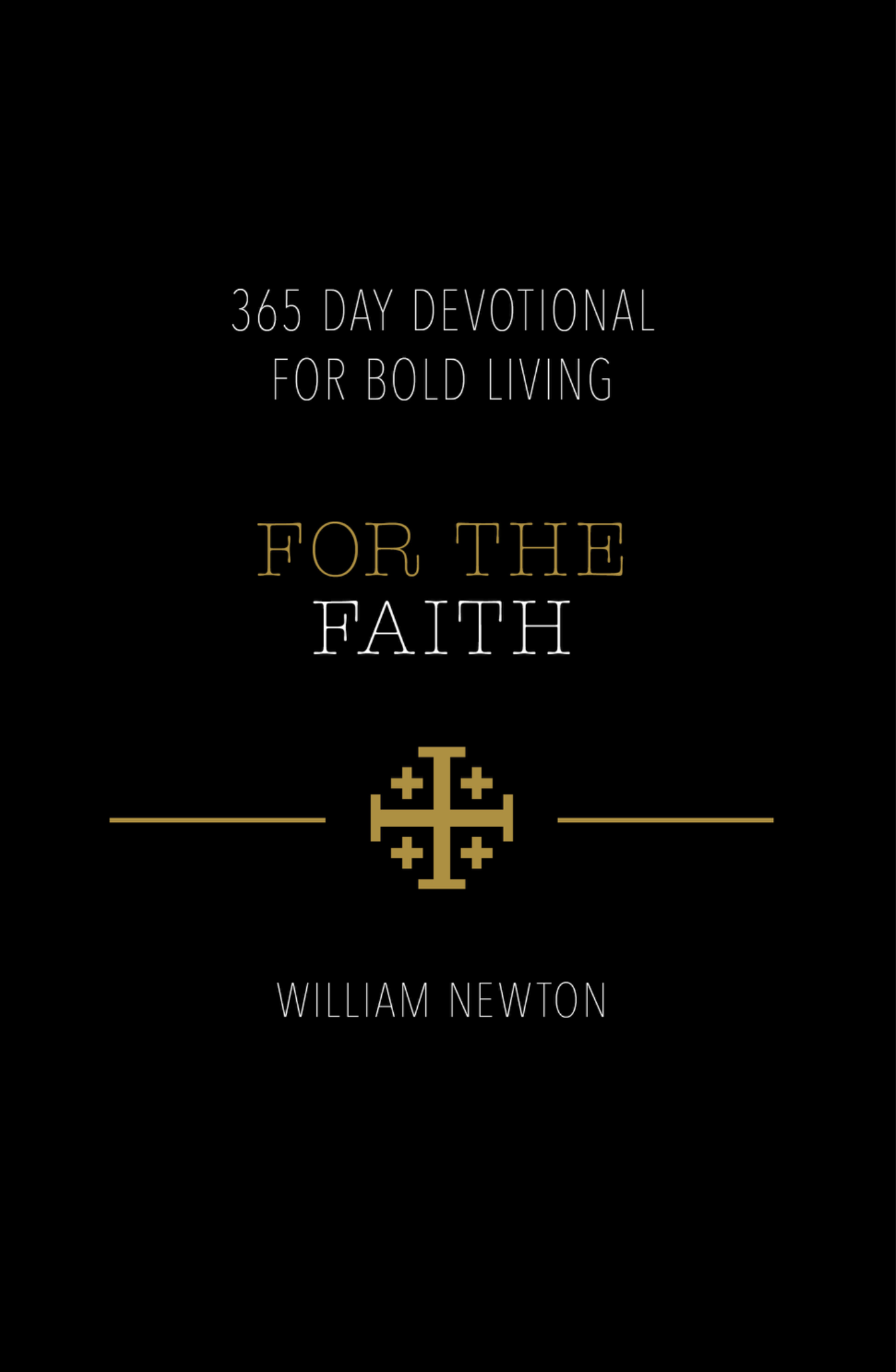 For The Faith: 365 Days Of Bold Living