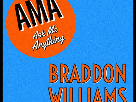 Braddon Williams AMA (Ask Me Anything)