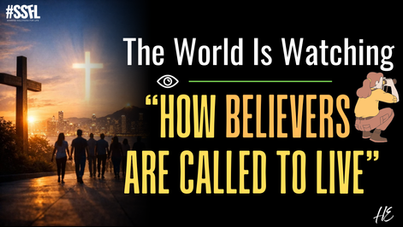 (The World is Watching) The Role of Believers in Today’s World: More Than Sunday Worship
