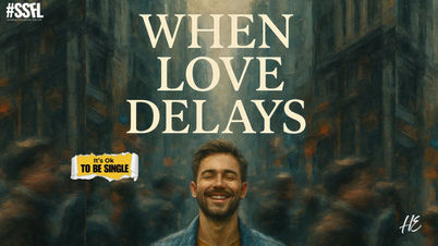 When Love Delays—From Series "It's Ok To Be Single"