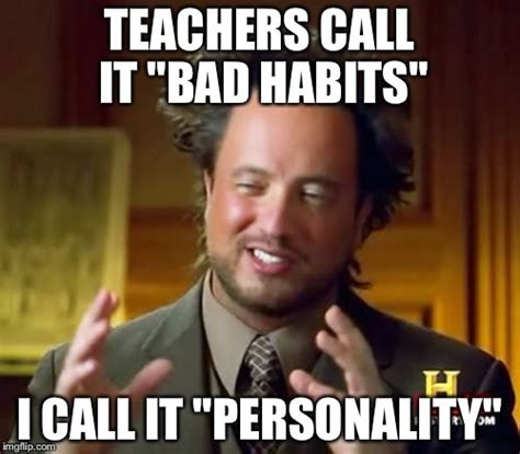 bad habit,meme,teacher