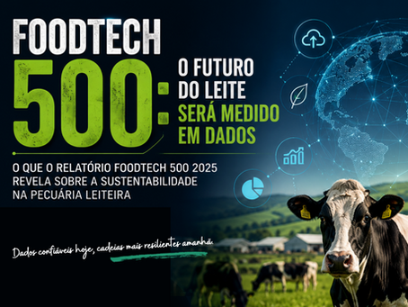 O que o FoodTech 500 revela sobre o futuro da sustentabilidade no leite