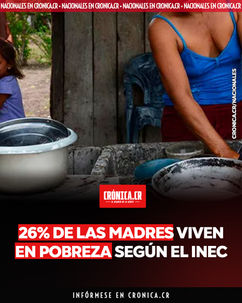 26% de las madres viven en pobreza según el INEC