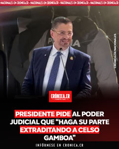 Presidente pide al Poder Judicial que “haga su parte extraditando a Celso Gamboa”