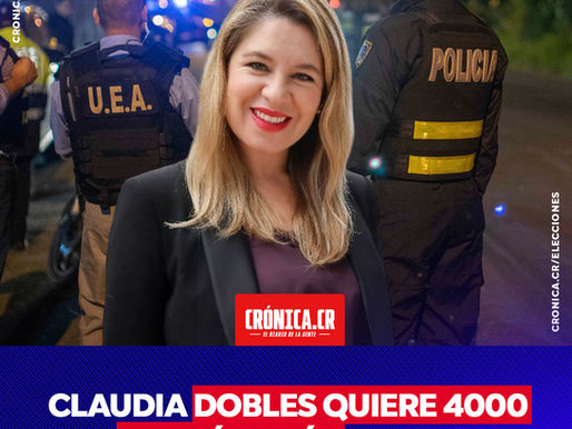 Claudia Dobles quiere 4000 policías más y usar tecnología de avanzada para combatir criminalidad