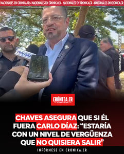 Chaves asegura que si él fuera Carlo Díaz: “estaría con un nivel de vergüenza que no quisiera salir”