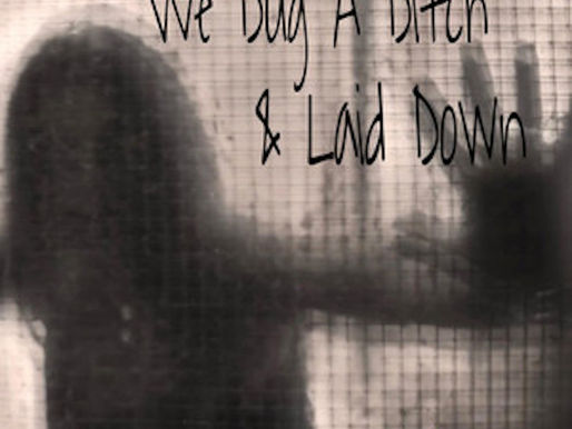 The Corrupted Hearts - We Dug A Ditch & Laid Down