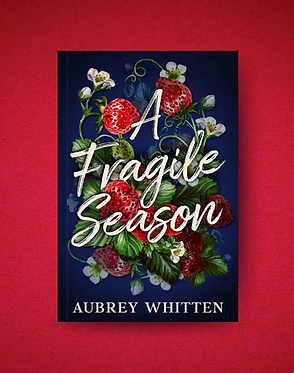 A Fragile Season by Aubrey Whitten. Coming Soon.
