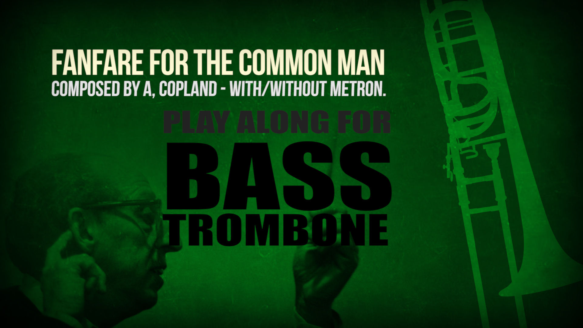 FANFARE FOR THE COMMON MAN - Aaron Copland - For BASS TROMBONE