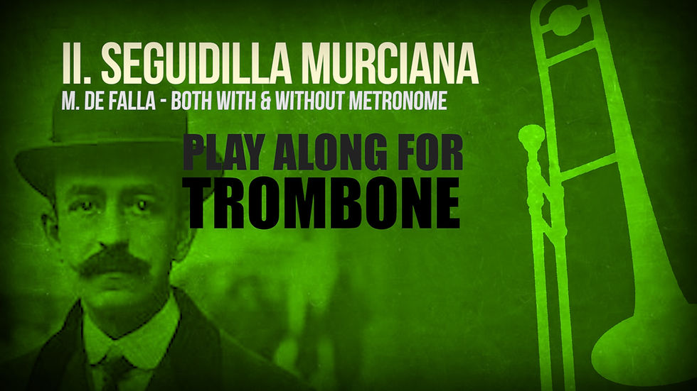 II. SEGUIDILLA MURCIANA (Seven Spanish Folksongs) by M. de FALLA - SOLO TROMBONE