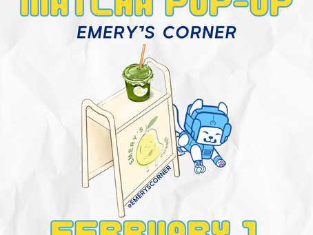 Matcha pop-up flyer with Clutch-Em mascot, matcha drink on stand, and text: Emery’s Corner, February 1, 11 AM–4 PM, Clutch-Em Arcade.